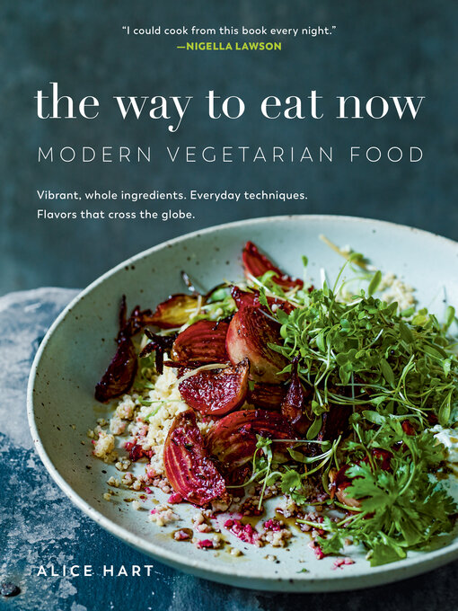 Title details for The Way to Eat Now by Alice Hart - Available